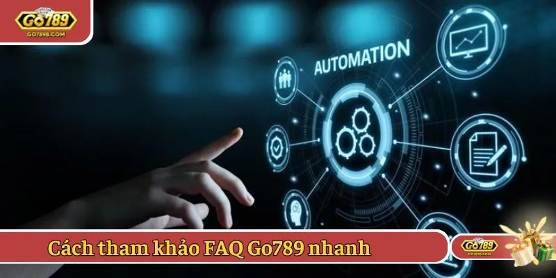 Các cách thức tham khảo FAQ Go789 nhanh chóng