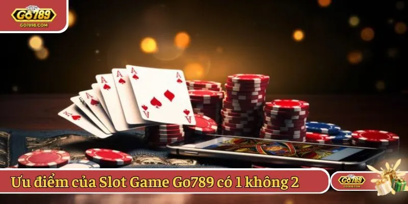 Ưu điểm của Slot Game Go789 có 1 không 2