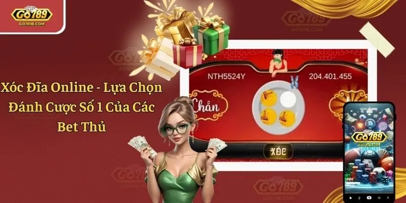 Xóc Đĩa Online - Lựa Chọn Đánh Cược Số 1 Của Các Bet Thủ